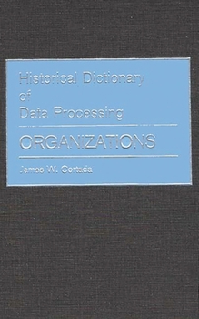 Hardcover Historical Dictionary of Data Processing: Organizations Book