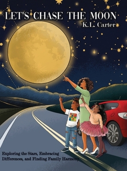 Let's Chase The Moon: Exploring the Stars, Embracing Differences, and Finding Family Harmony