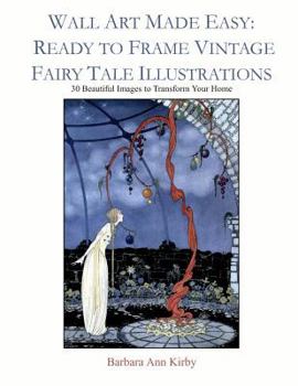 Paperback Wall Art Made Easy: Ready to Frame Vintage Fairy Tale Illustrations: 30 Beautiful Images to Transform Your Home Book