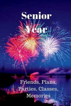 Senior Year - Friends, Plans, Parties, Classes, Memories: Your Senior Year is a special one. Use this 6x9, 100 page book to keep track of your last ye