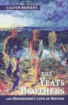 Hardcover Yeats Brothers and Modernism's Love of Motion Book