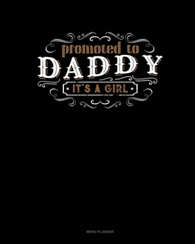 Paperback Promoted To Daddy It's A Girl: Menu Planner Book