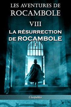 Les aventures de Rocambole VIII: La Résurrection de Rocambole I (Classipublica)
