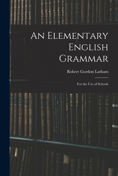 Paperback An Elementary English Grammar: For the Use of Schools Book