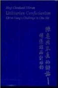 Hardcover Utilitarian Confucianism: Ch'en Liang's Challenge to Chu Hsi Book