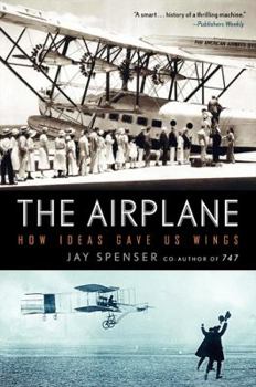 Paperback The Airplane: How Ideas Gave Us Wings Book
