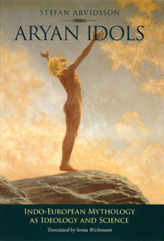 Hardcover Aryan Idols: Indo-European Mythology as Ideology and Science Book
