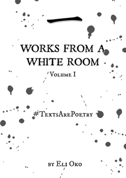 Paperback Works From A White Room Volume I - #TextsArePoetry Book