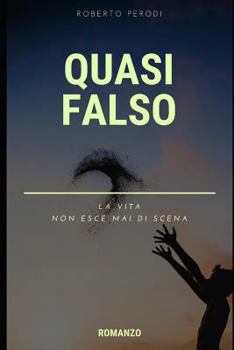 Paperback Quasi Falso: La Vita Non Esce Mai Di Scena [Italian] Book