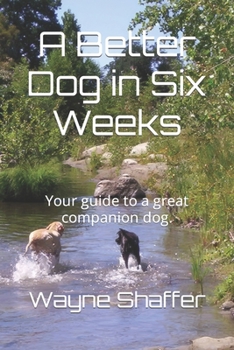 Paperback A Better Dog in Six Weeks Book