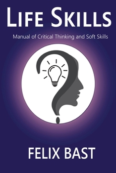 Paperback Life Skills - Manual of Critical Thinking and Soft Skills Book