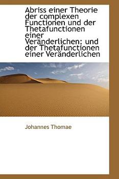 Abriss Einer Theorie Der Complexen Functionen Und Der Thetafunctionen Einer Ver?nderlichen: Und Der