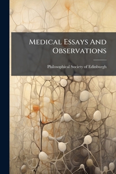 Paperback Medical Essays And Observations: Revised And Published By A Society In Edinburgh. Book