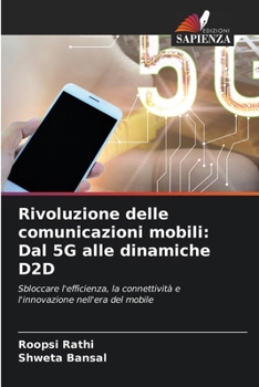 Paperback Rivoluzione delle comunicazioni mobili: Dal 5G alle dinamiche D2D [Italian] Book