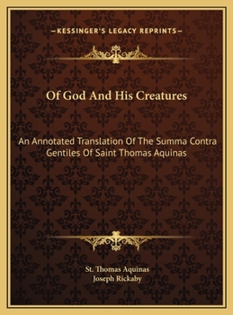 Of God and His Creatures. An Annotated Translation (With Some Abridgment) of the Summa Contra Gentiles of Saint Thomas Aquinas - Book  of the Summa Contra Gentiles