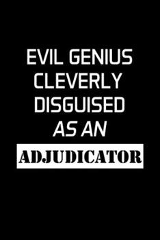 Paperback Evil Genius Cleverly Disguised as an Adjudicator: Adjudicator Notebook - Blank Lined Notebook Journal - (6 x 9 - 120 Pages) - Adjudicator Gifts Book