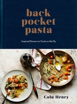 Hardcover Back Pocket Pasta: Inspired Dinners to Cook on the Fly: A Cookbook Book