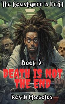 Paperback Death is Not The End: The Resistance is Dead Book 3 Book