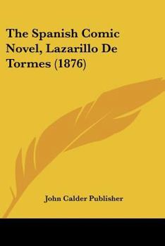 Paperback The Spanish Comic Novel, Lazarillo De Tormes (1876) Book