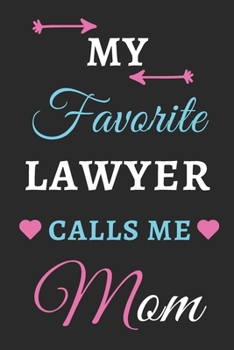 My Favorite Lawyer Calls Me Mom: lined notebook, Gift For Lawyers
