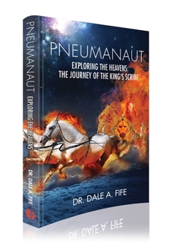 Pneumanaut: Exploring the Heavens: The Journey of the King’s Scribe