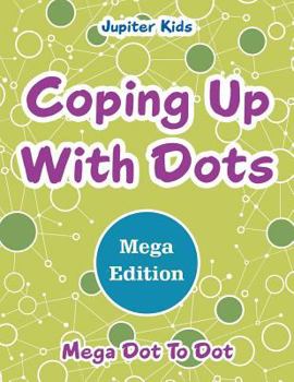 Paperback Coping Up With Dots Mega Edition: Mega Dot To Dot Book