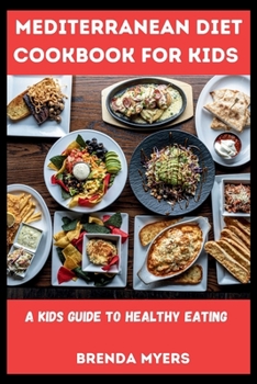 Paperback Mediterranean Diet Cookbook For Kids: A Kids Guide To Healthy Eating Book