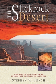 Paperback The Slickrock Desert: Journeys of Discovery in an Endangered American Wilderness Book