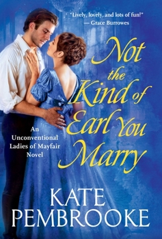 Not the Kind of Earl You Marry - Book #1 of the Unconventional Ladies of Mayfair