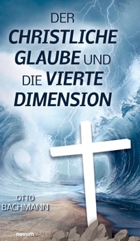 Hardcover Der christliche Glaube und die vierte Dimension [German] Book