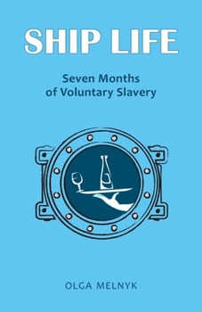 Paperback Ship Life: Seven Months of Voluntary Slavery Book