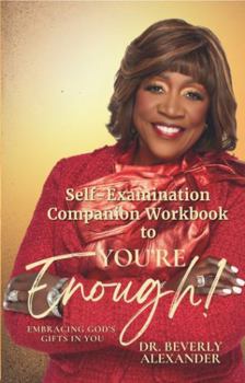 Self-Examination Companion Workbook to You're Enough! Embracing God's Gifts in You