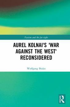 Hardcover Aurel Kolnai's The War AGAINST the West Reconsidered Book