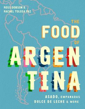 Hardcover The Food of Argentina: Asado, Empanadas, Dulce de Leche & More Book