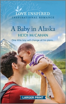 Mass Market Paperback A Baby in Alaska: An Uplifting Inspirational Romance [Large Print] Book