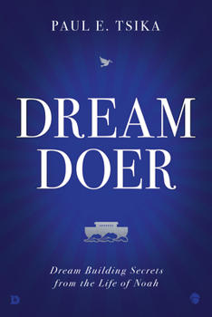 Hardcover Dream-Doer: Dream Building Secrets from the Life of Noah Book
