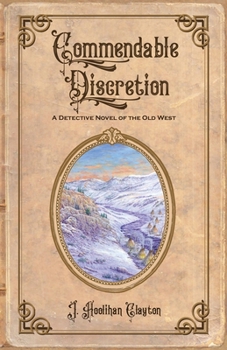 Paperback Commendable Discretion: A Detective Novel of the Old West Book
