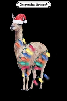 Composition Notebook: Santa Llama Christmas Lights Llama Lover Christmas Gift Journal/Notebook Blank Lined Ruled 6x9 100 Pages