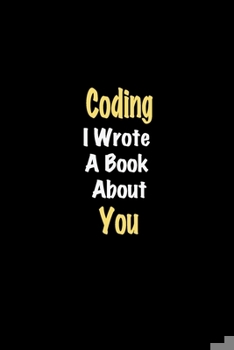Paperback Coding I Wrote A Book About You journal: Lined notebook / Coding Funny quote / Coding Journal Gift / Coding NoteBook, Coding Hobby, Coding i wrote a b Book