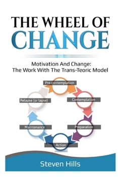 Paperback The Wheel Of Change: Motivation and Change: The Work with The TRANS-TEORIC MODEL Book
