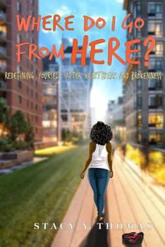 Paperback Where Do I Go From Here?: Redefining Yourself After Heartbreak and Brokenness Book