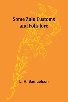Paperback Some Zulu Customs and Folk-lore Book