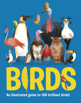 Hardcover Birds: An Illustrated Guide to 100 Brilliant Birds Book