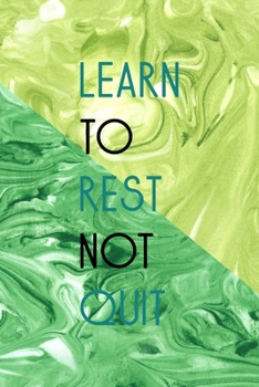 Learn To Rest Not Quit: All Purpose 6x9 Blank Lined Notebook Journal Way Better Than A Card Trendy Unique Gift Green Texture Procrastination