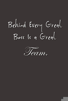 Paperback Behind Every Great Boss is a Great Team.: Lined Notebook - Boss Day - Boss's Day Gifts - Gifts for Boss Day - Boss's Day - Boss Day Gifts - Bosses Day Book