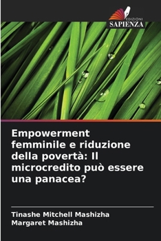 Empowerment femminile e riduzione della povertà: Il microcredito può essere una panacea? (Italian Edition)