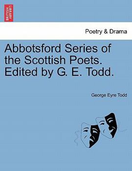 Paperback Abbotsford Series of the Scottish Poets. Edited by G. E. Todd. Book