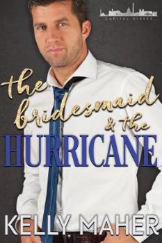 Paperback The Bridesmaid and the Hurricane: A Capital Kisses Novel Book