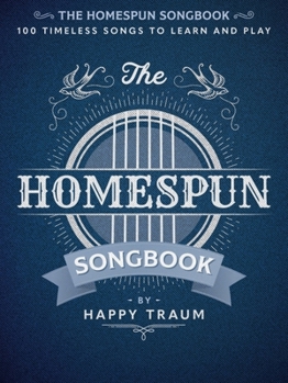Paperback The Homespun Songbook: 100 Timeless Songs to Learn and Play Book