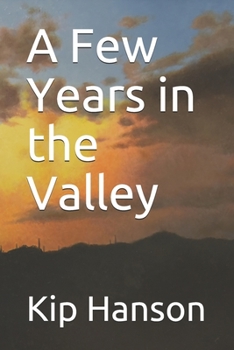 Paperback A Few Years in the Valley: Tales of Suicide, Old Dogs, and Blueberry Muffins Book